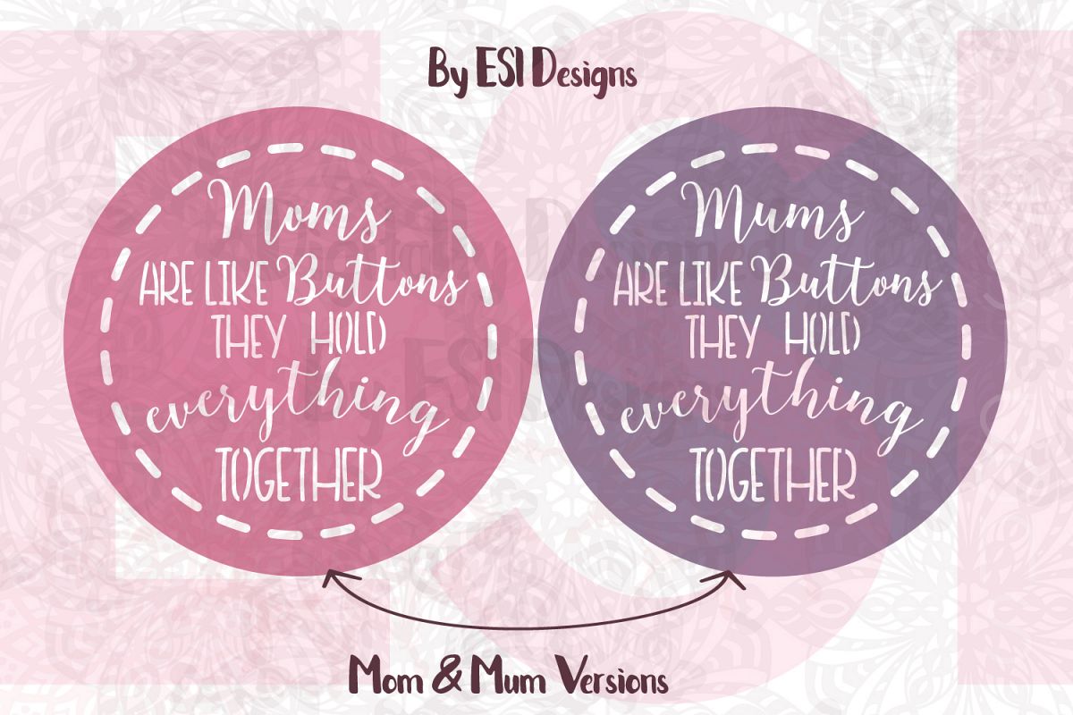 Moms/Mums are like buttons they hold everything together example image 1