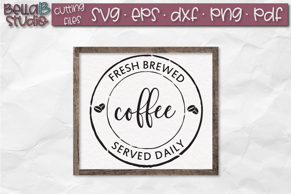 Download Fresh Brewed Coffee Served Daily SVG, Coffee Sign SVG