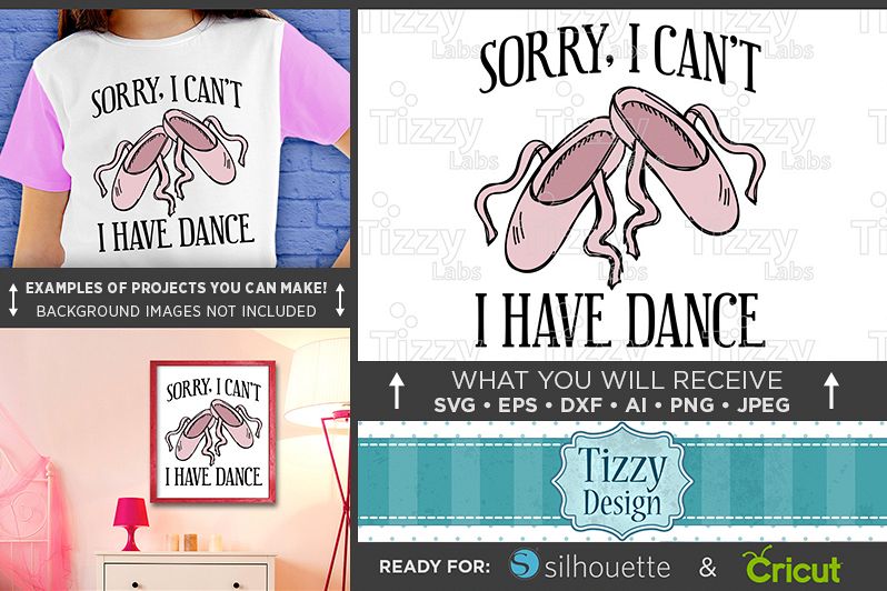 Sorry I Cant I Have Dance SVG - Dance Shirt SVG File - 1051 example image 1