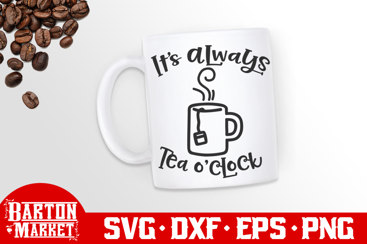 It's Always Tea O'Clock SVG / EPS / PNG example image 1