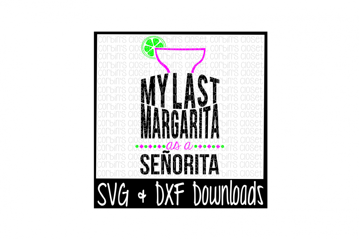 Margarita SVG * Bachelorette SVG * My Last Margarita As A Senorita Cut File example image 1