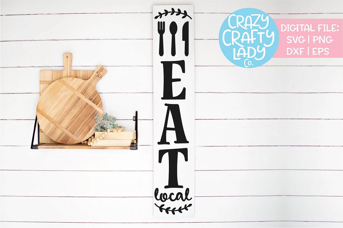 Vertical Eat Local Sign Kitchen SVG DXF EPS PNG Cut File example image 1