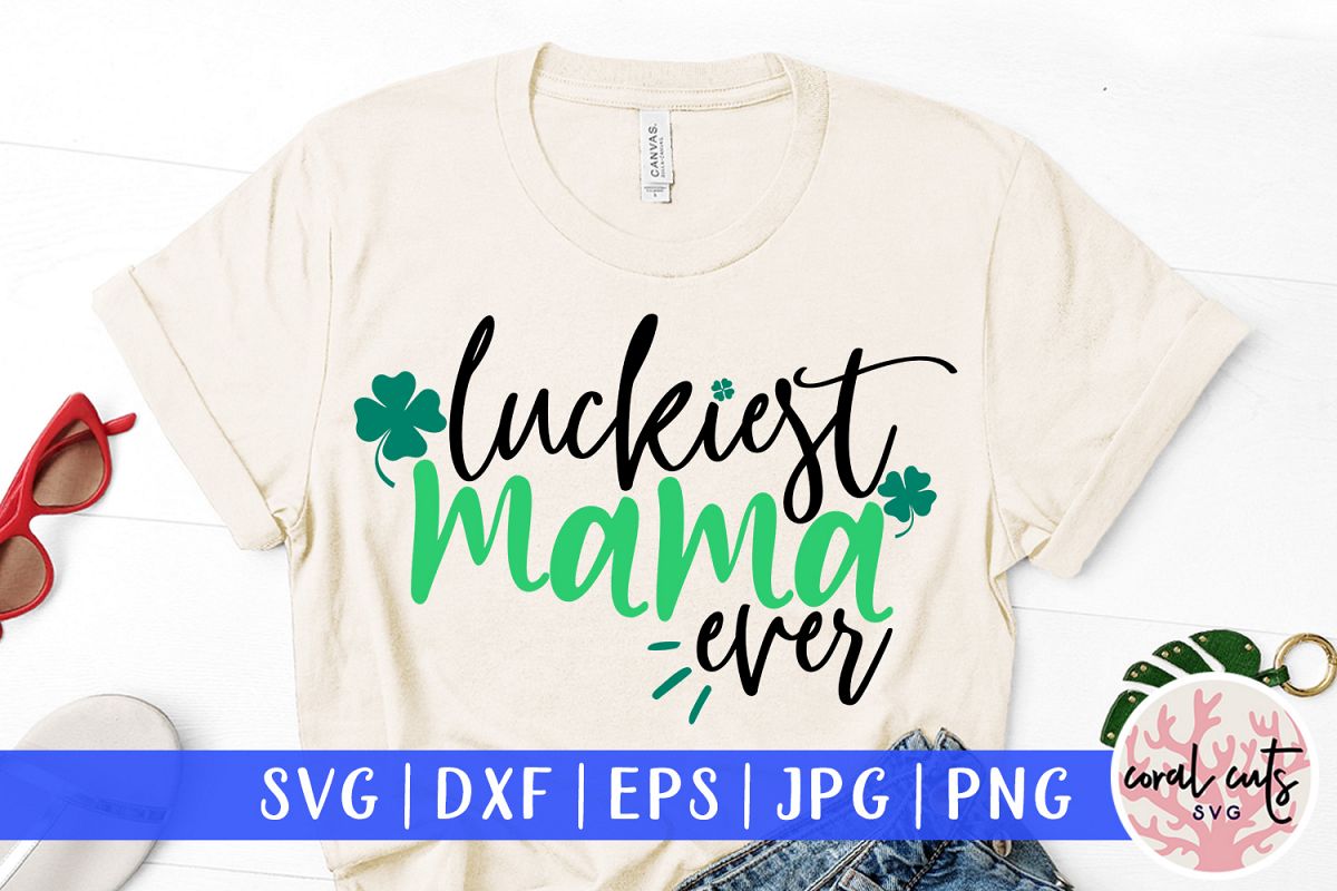 Luckiest mama ever - St. Patrick's Day SVG EPS DXF PNG example image 1
