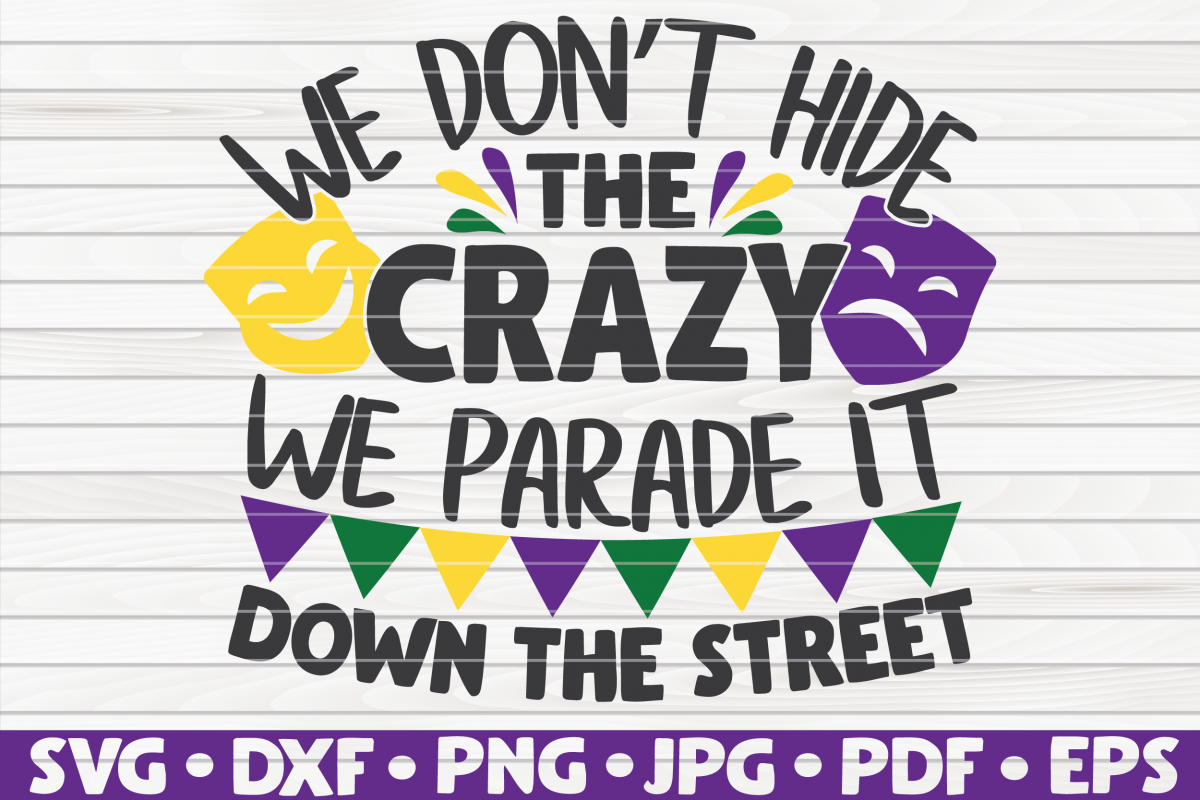 We don't hide the crazy | Mardi Gras saying | SVG | cut file example image 1