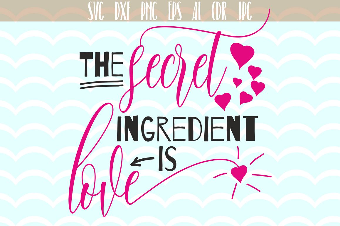 The secret ingredient is Love SVG, Love quote Svg Quotes ...
