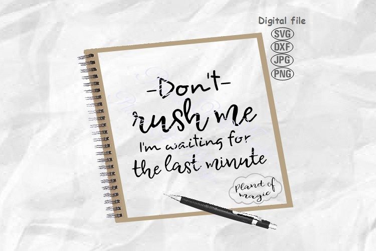 Don't Rush Me Svg, Don't Rush Me I'm waiting for last minute example image 1