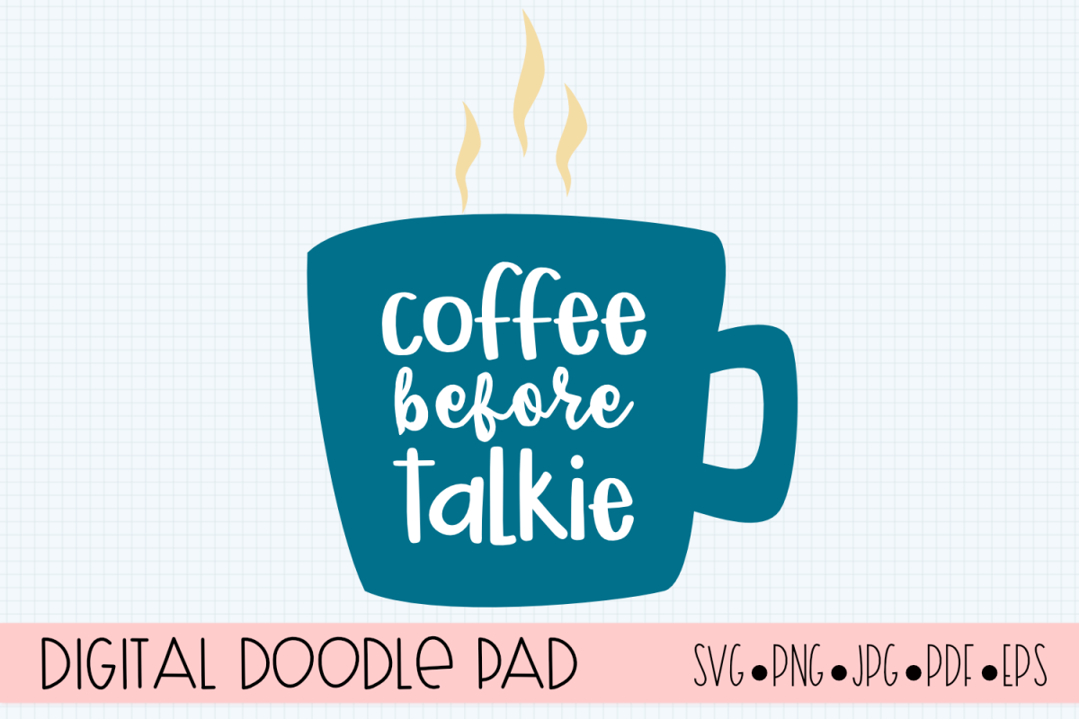 Download Coffee Before Talkie SVG |Silhouette and Cricut Cut Files (236730) | Cut Files | Design Bundles