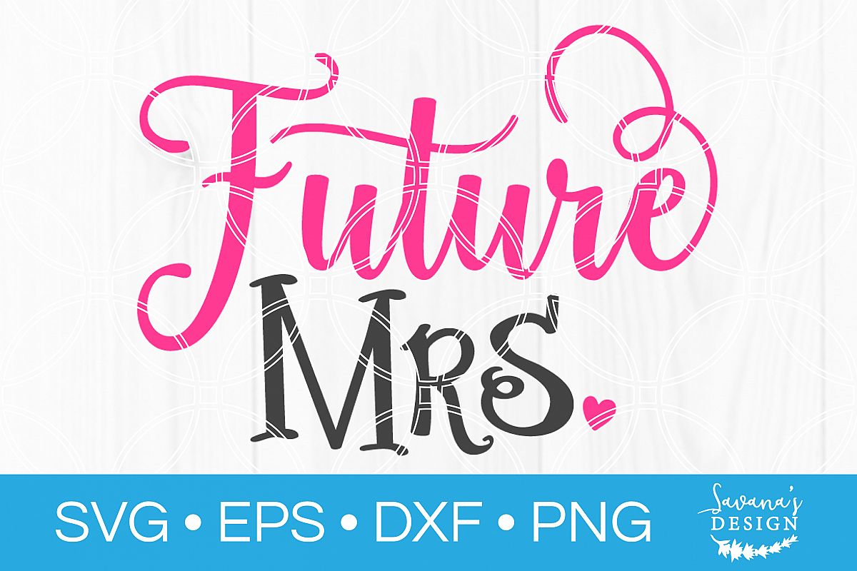 Future Mrs SVG Bride SVG Wife Marriage Engagement Wedding example image 1