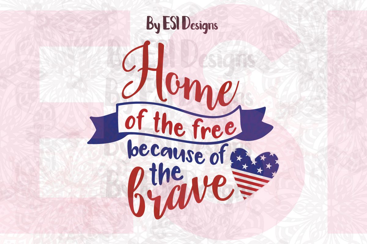 Home of the Free Because of the Brave - Printable and Cutting Files example image 1