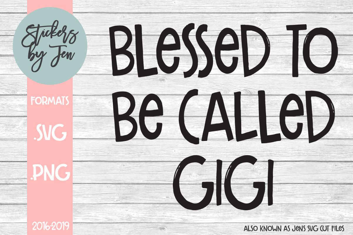 Free Free Blessed To Be Called Gigi Svg 116 SVG PNG EPS DXF File