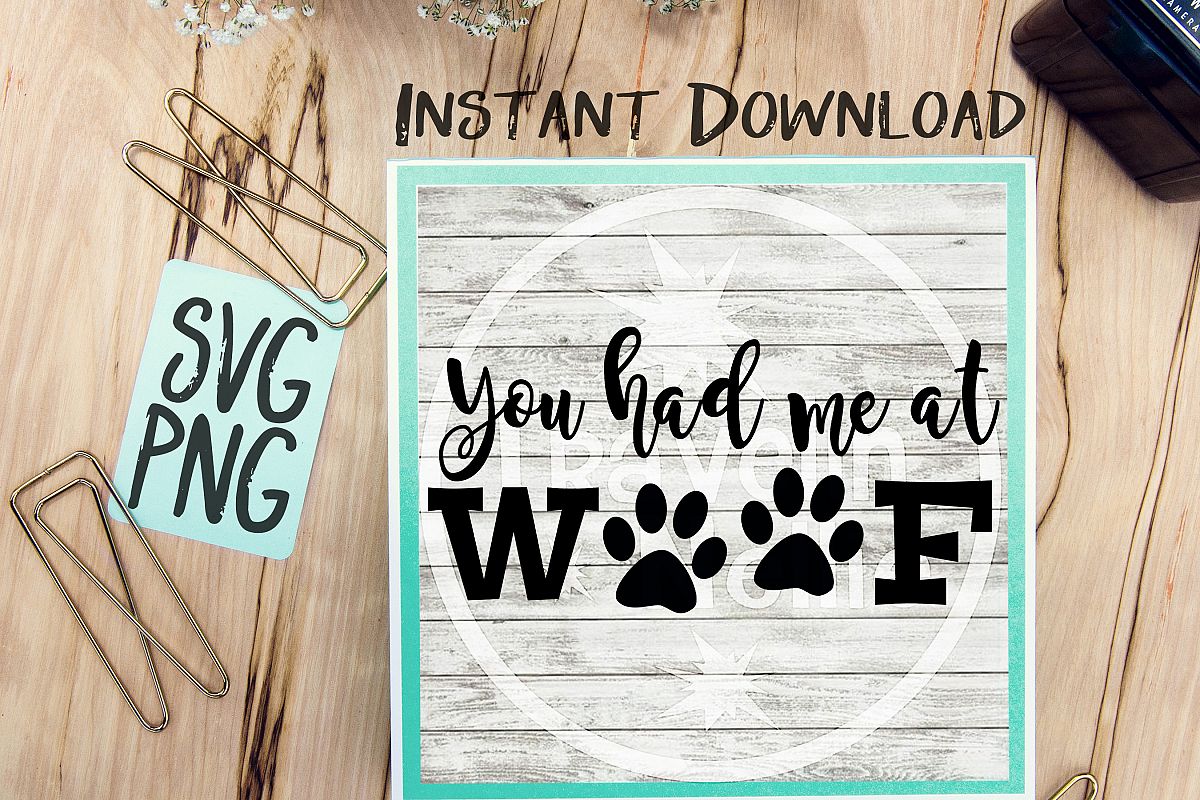 You Had Me At Woof SVG PNG Image Design for Vinyl Cutters Print DIY Shirt Design Brother Cricut Cameo Cutout example image 1