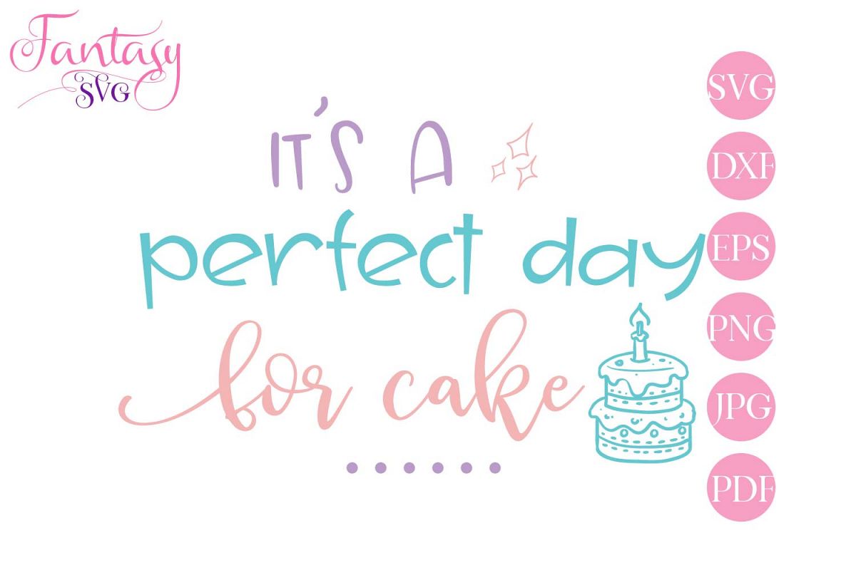 Its a perfect day for cake - svg cut file example image 1