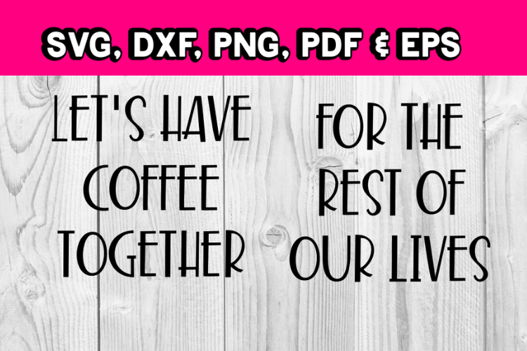 Coffee svg Let's have coffee together for the rest of our li example image 1