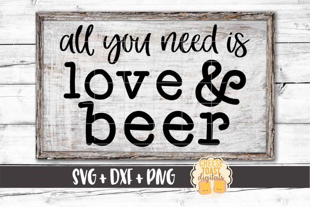 All You Need Is Love & Beer - Beer SVG PNG DXF Files example image 1