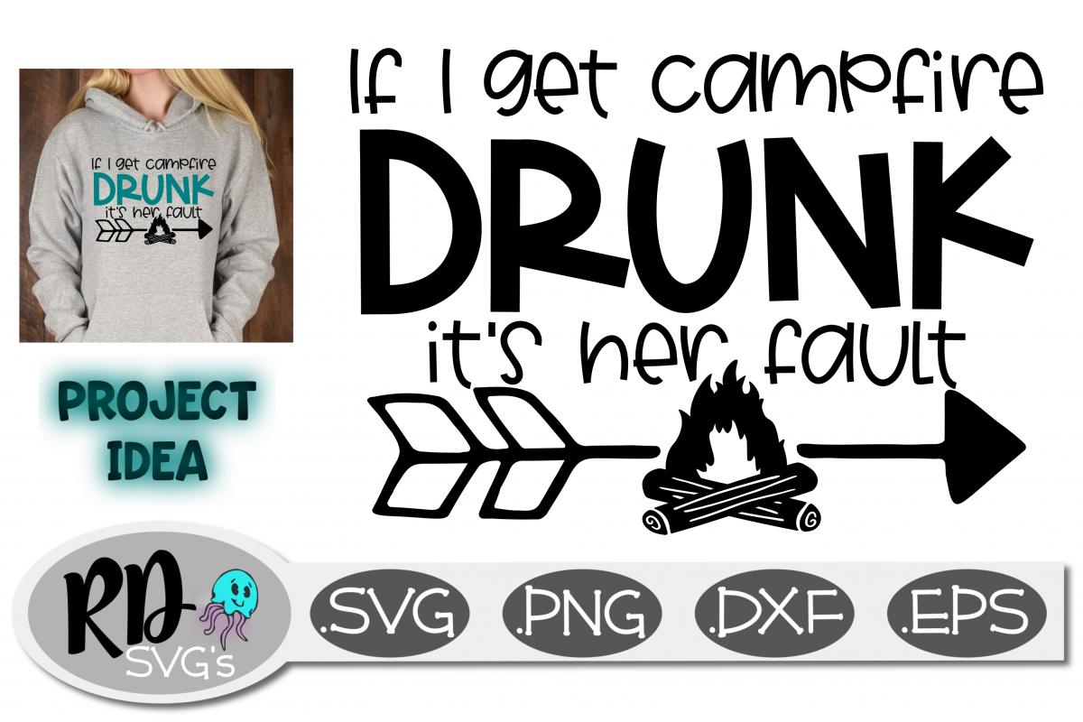If I Get Campfire Drunk It's Her Fault - A camping Svg example image 1