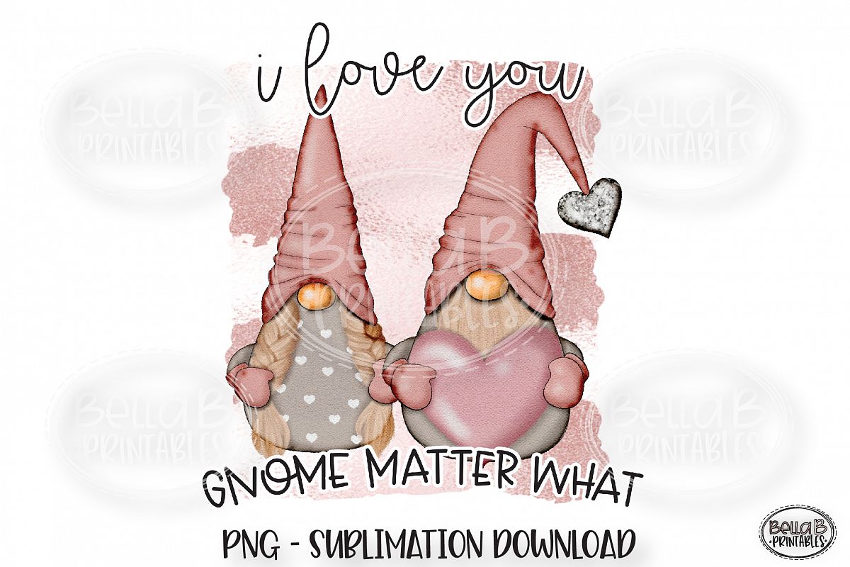 Valentines Sublimation Design, I Love You Gnome Matter What example image 1