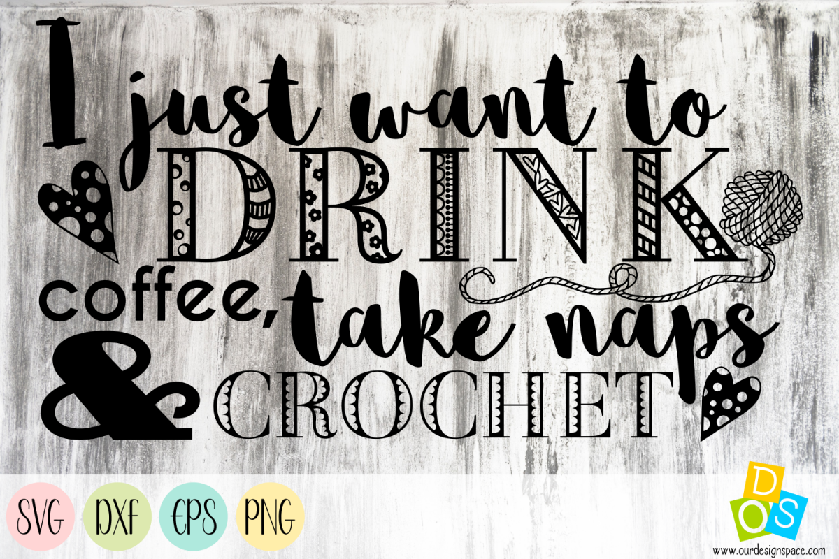 Drink coffee, take naps & crochet SVG, PNG, EPS and DXF example image 1