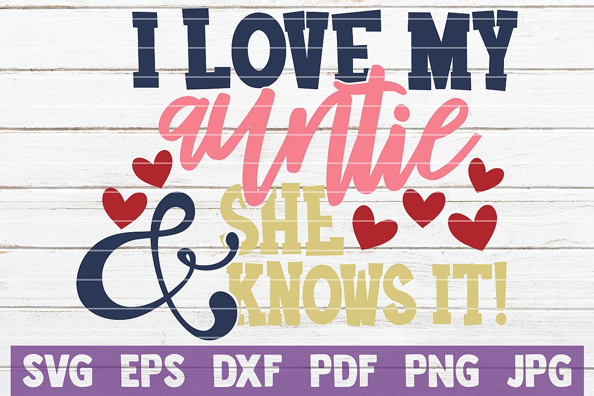 I Love my Auntie and She Knows It! SVG Cut File example image 1