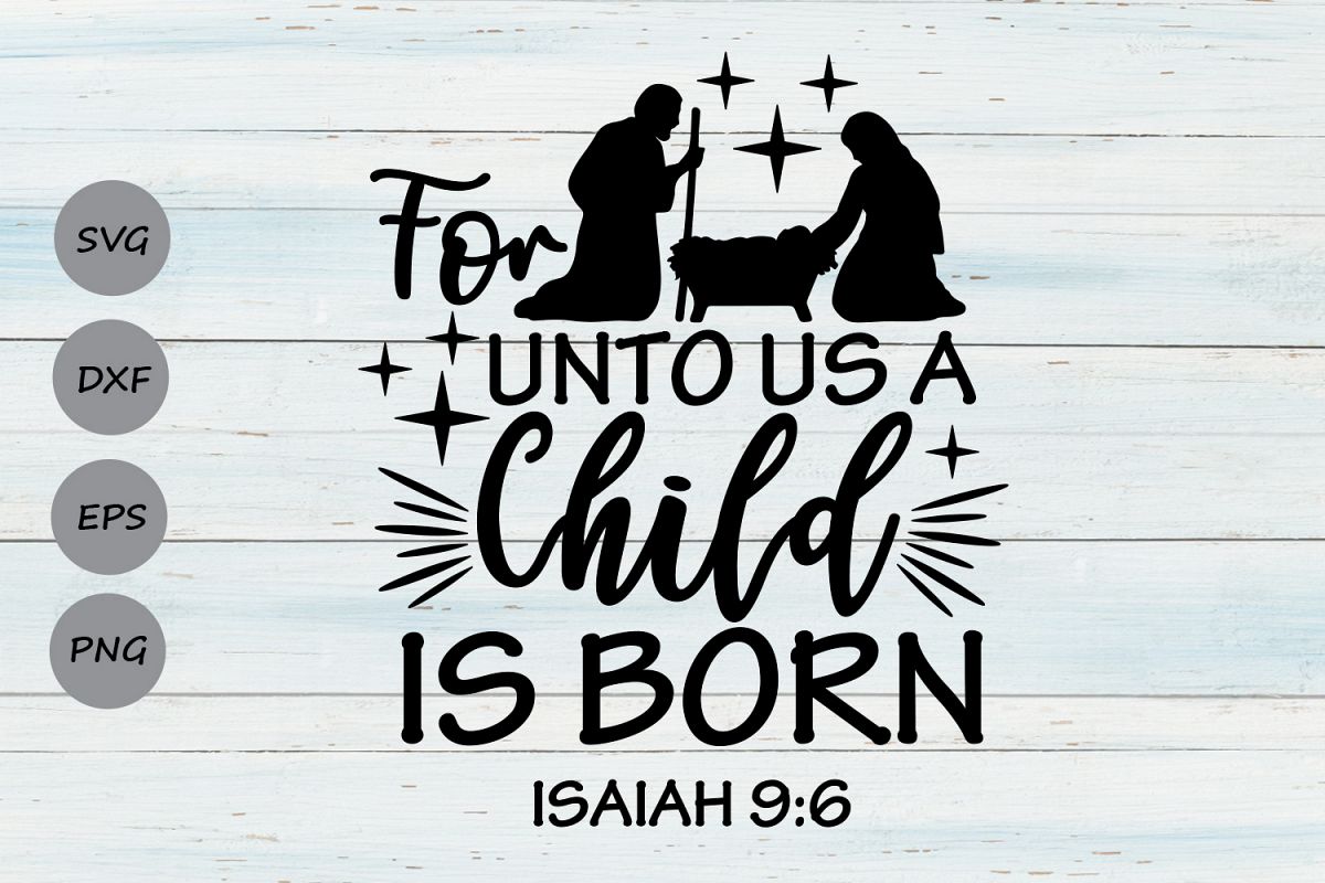 For Unto Us A Child Is Born Svg, Christmas Svg, Nativity Svg example image 1