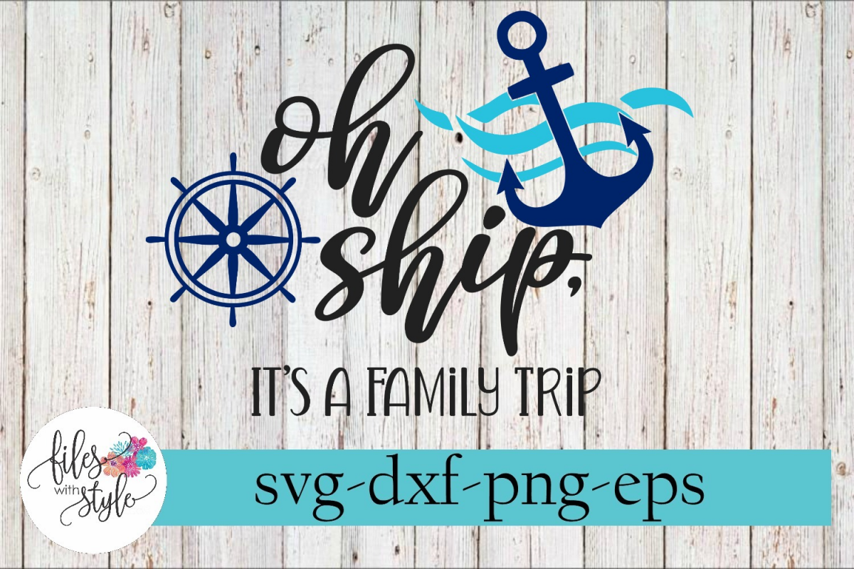 Oh Ship It's a Family Trip Weekend Vacation SVG Cutting File (218300 ...