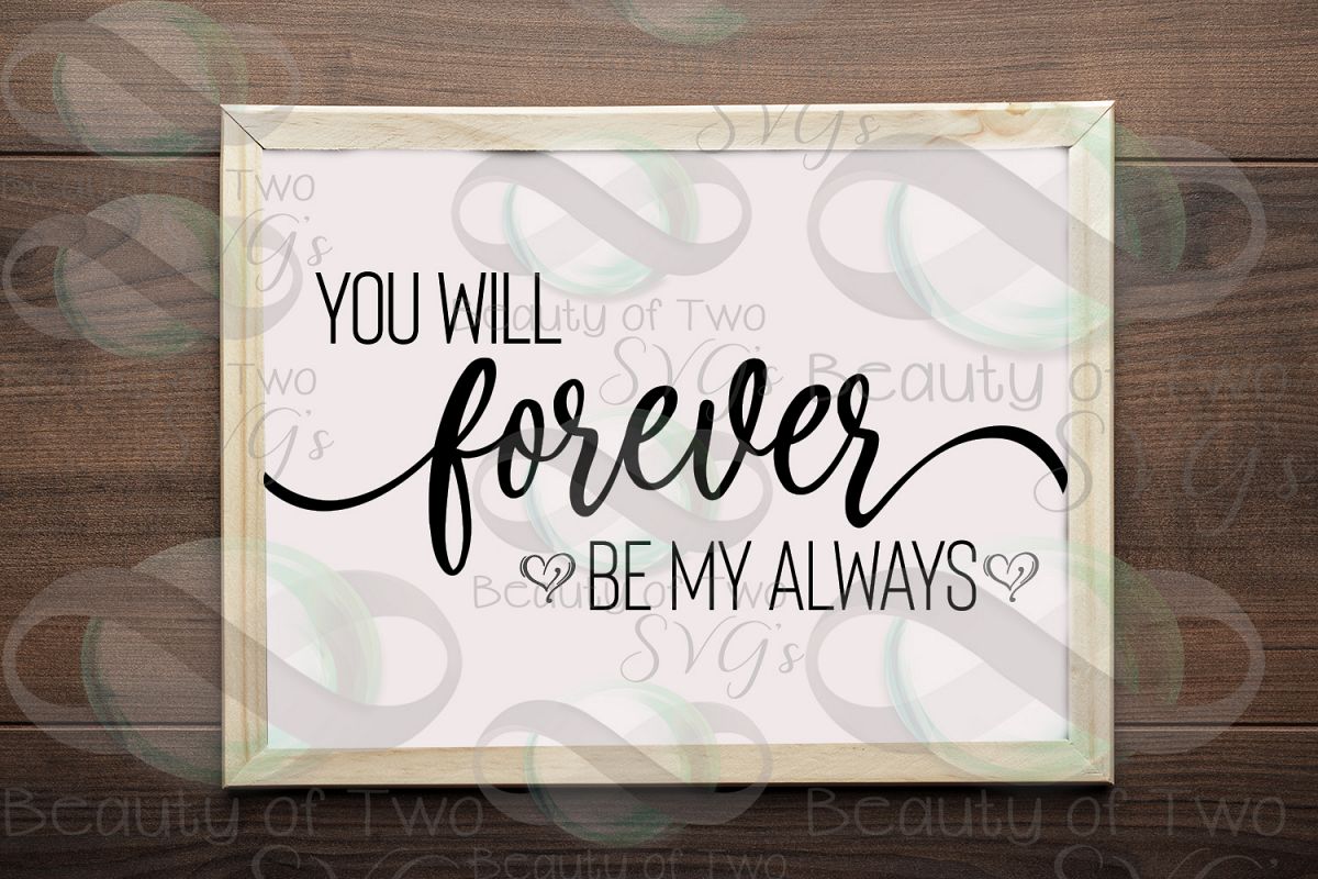You will forever be my always svg, love svg, wedding svg, example image 1