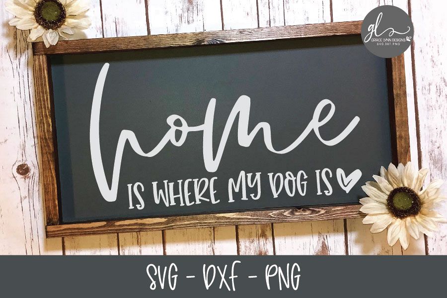 Home Is Where My Dog Is - SVG Cut File example image 1