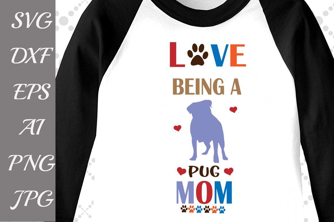 Download Love being a Pug Mom Svg (62949) | Illustrations | Design Bundles
