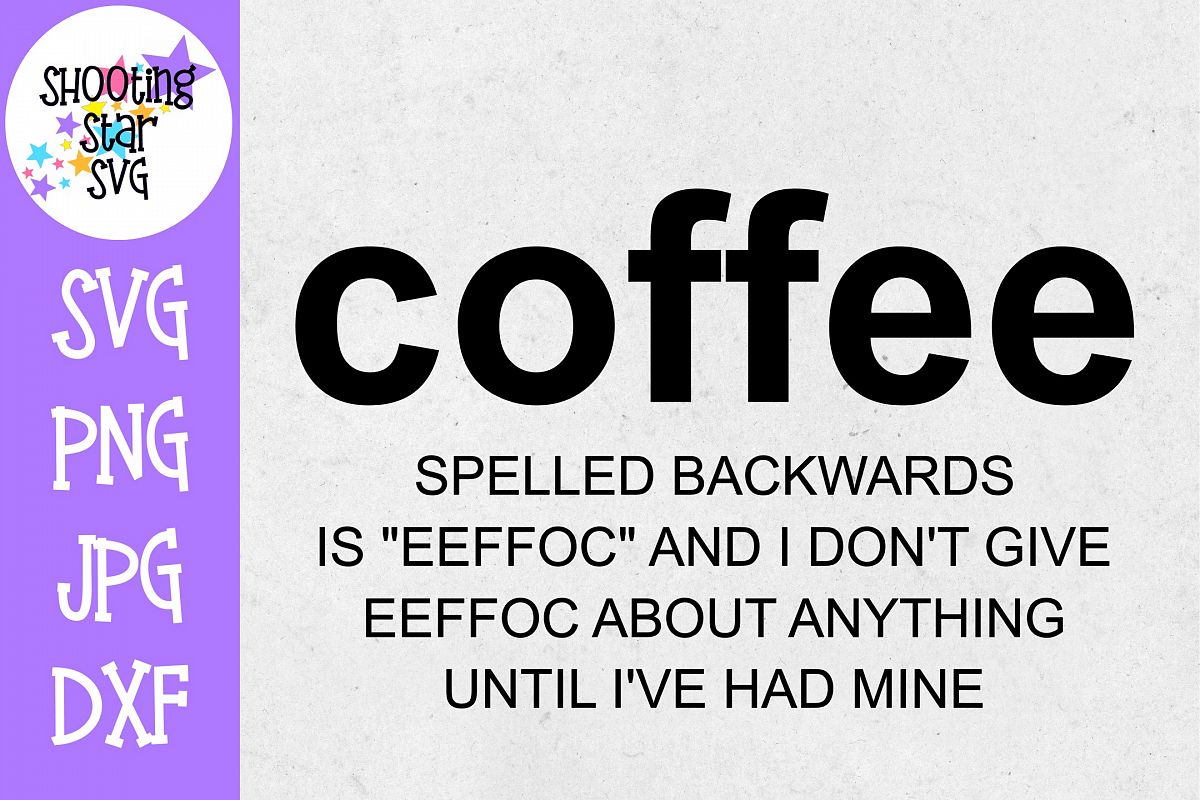 Download Coffee Spelled Backwards Funny - Coffee SVG - Mom SVG