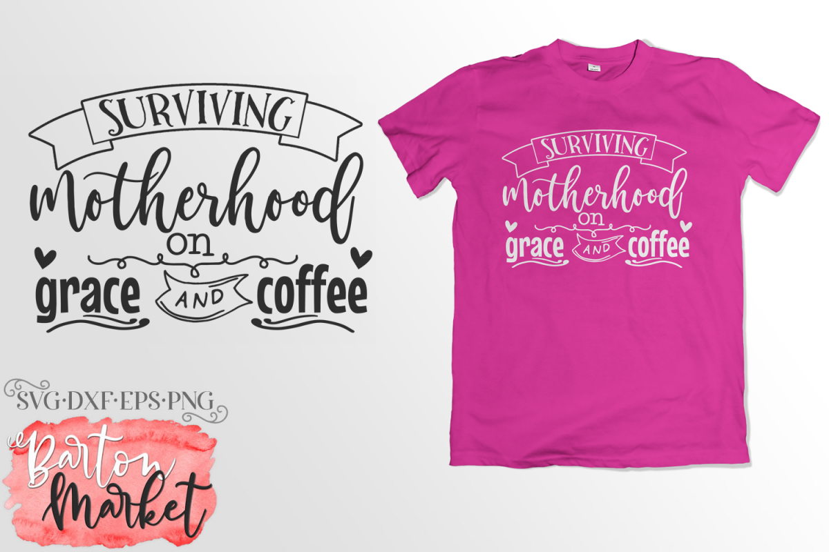 Surviving Motherhood on Grace & Coffee SVG DXF EPS PNG example image 1