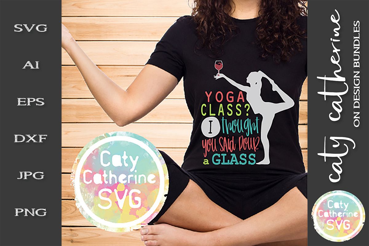 Yoga Class? I Thought You Said Pour A Glass SVG Cut File example image 1