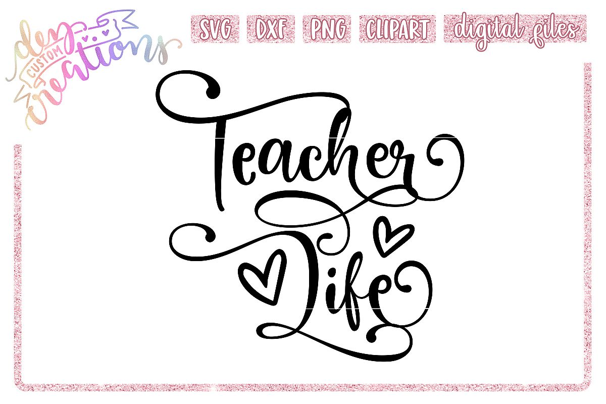 Teacher Life - SVG, DXF, PNG cut files