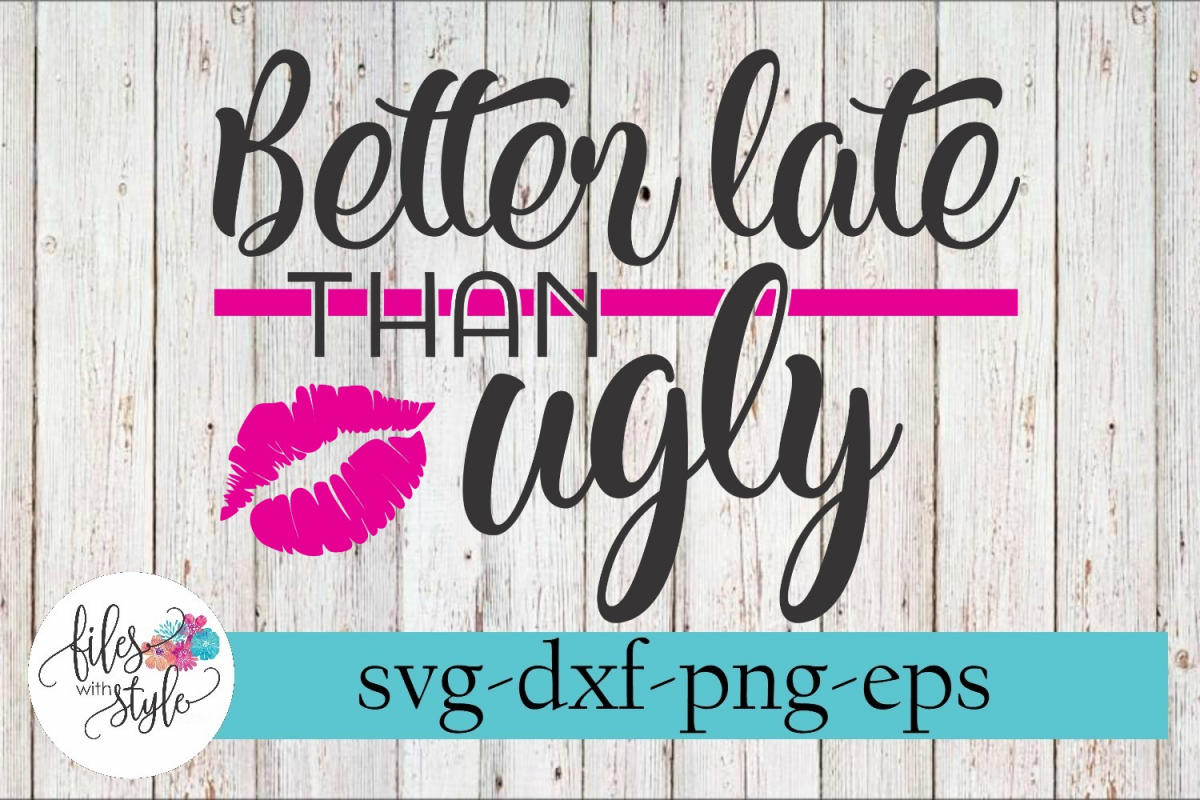 Better Late Than Ugly Makeup SVG Cutting Files example image 1