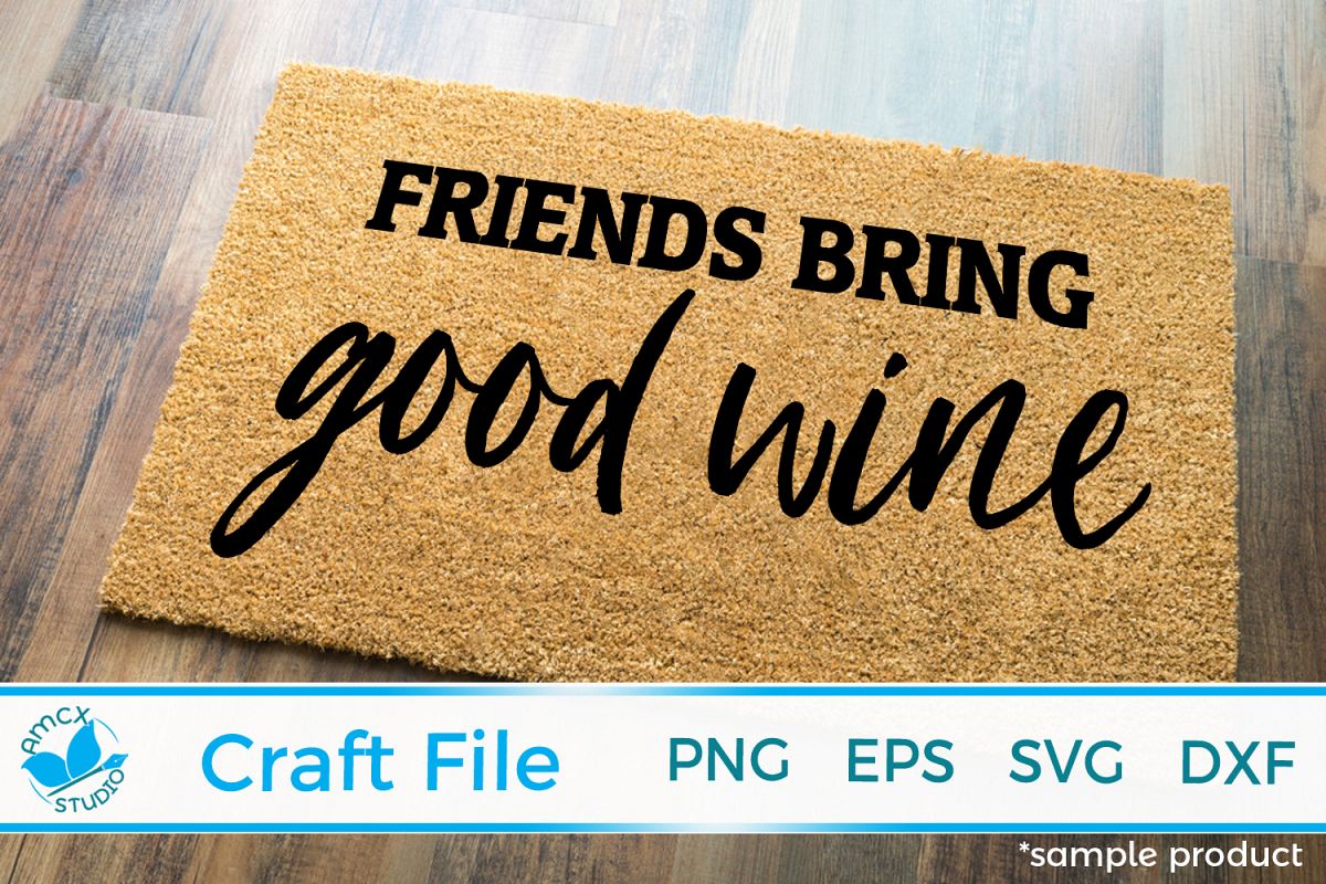 Friends bring good wine Friendly Reminder Front Doormat SVG example image 1