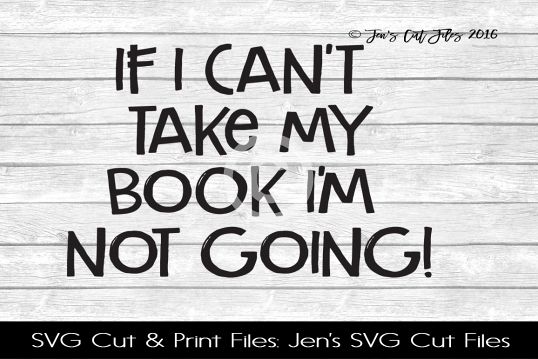 If I Cant Take My Book Im Not Going SVG Cut File example image 1