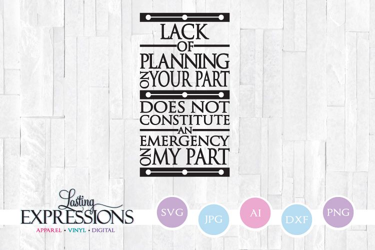Lack of planning on your part // SVG Quote example image 1