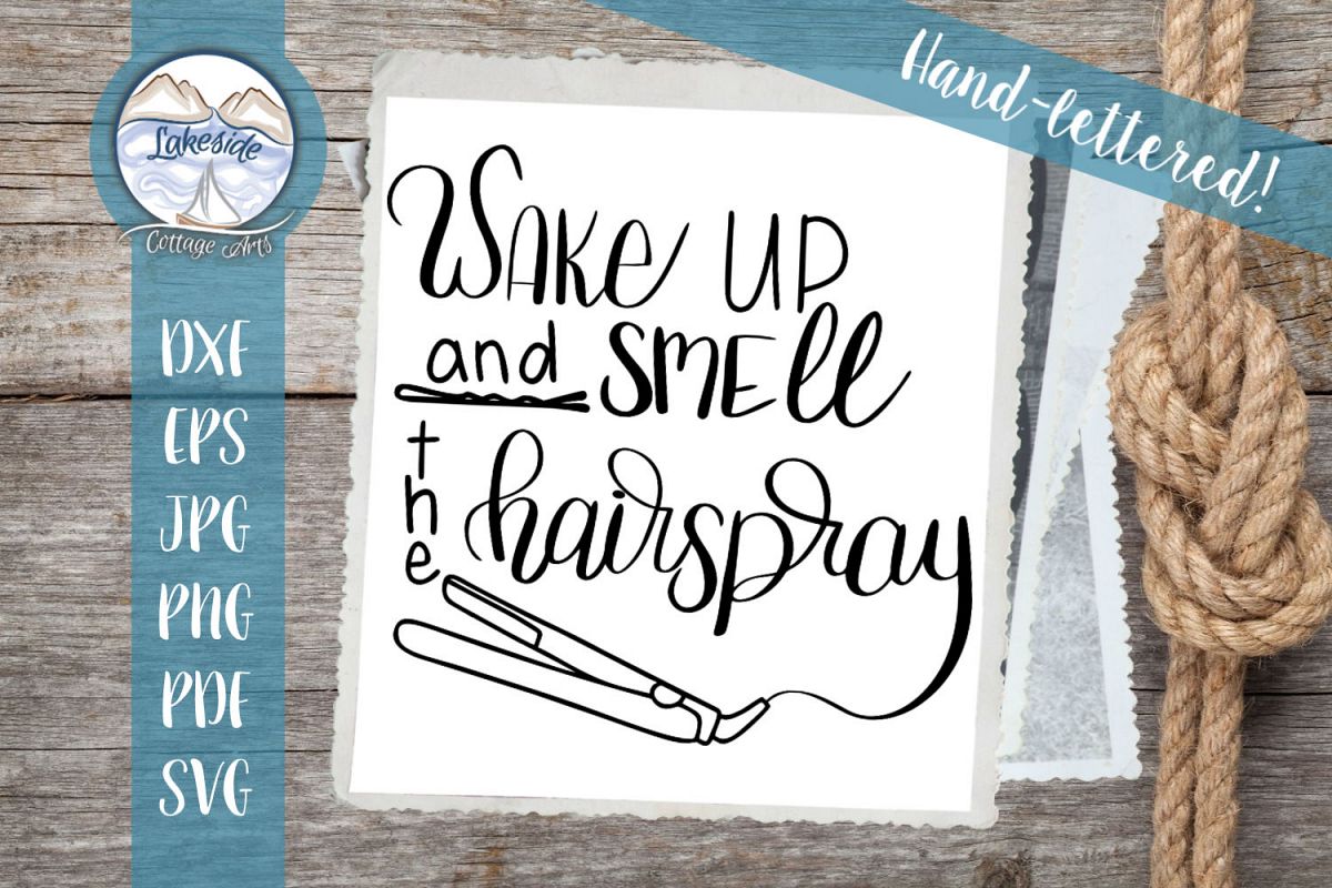 Wake Up and Smell the Hairspray Handl-ettered Hair SVG example image 1