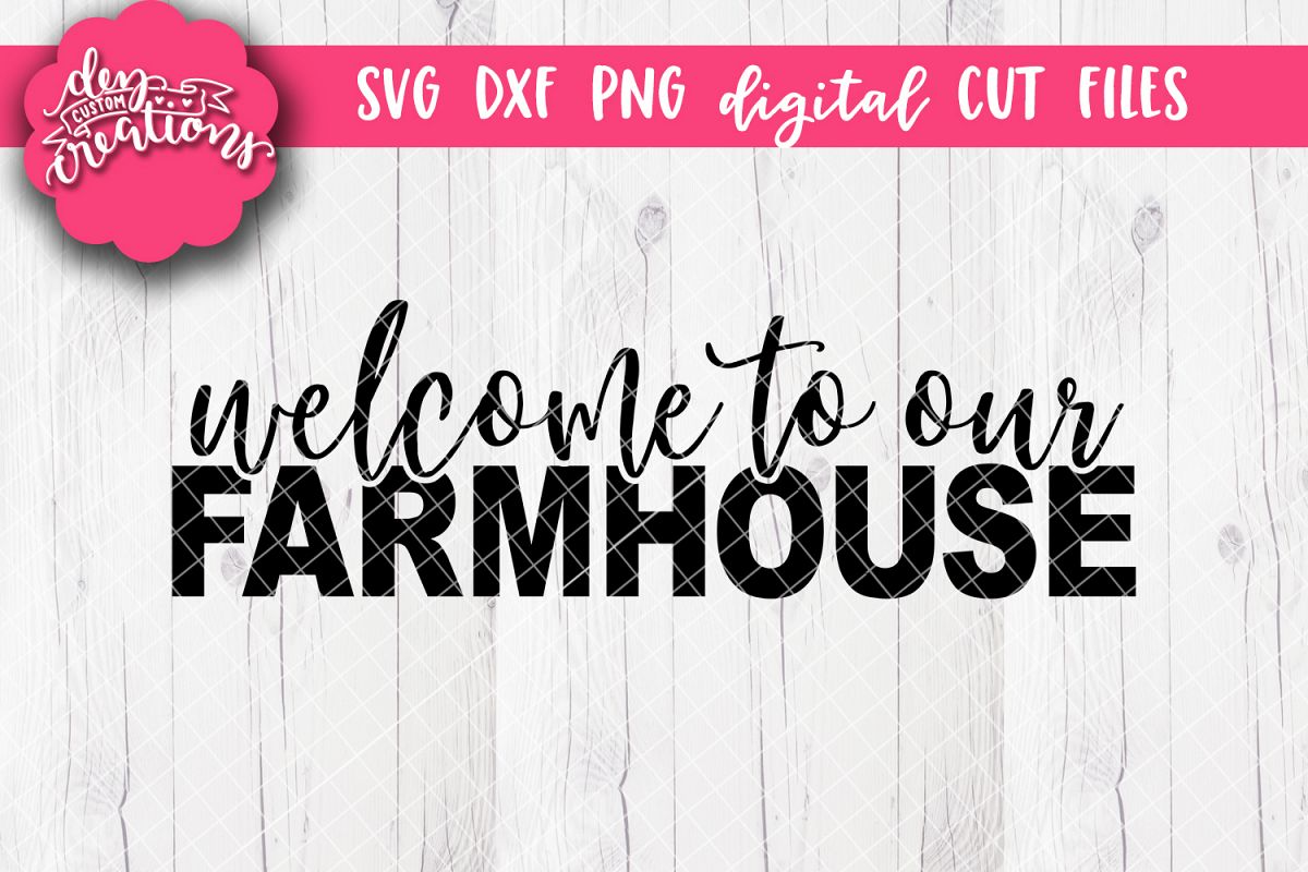 Welcome To Our Farmhouse SVG DXF PNG Cut Files Clipart 190262   B5913898e920cc776b7e1a5878d82f4d Resize 