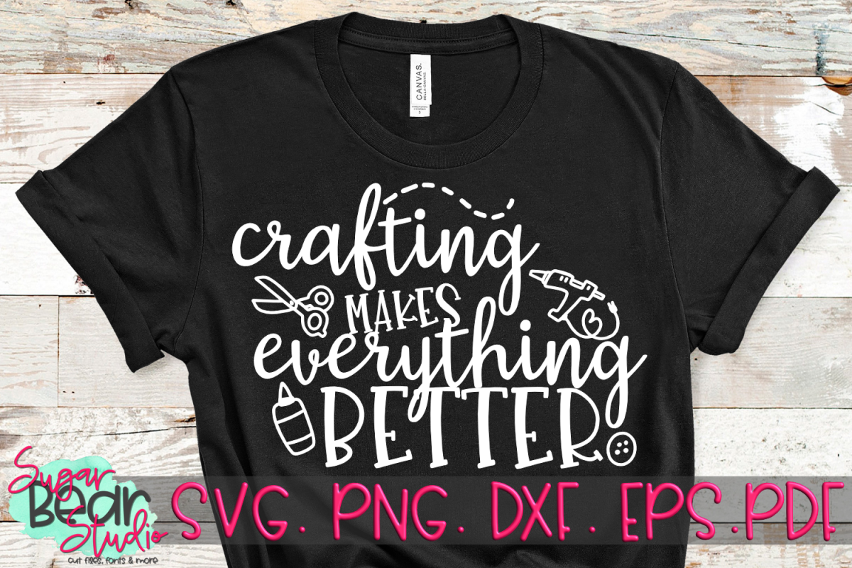 Crafting Makes Everything Better - A Craft SVG example image 1