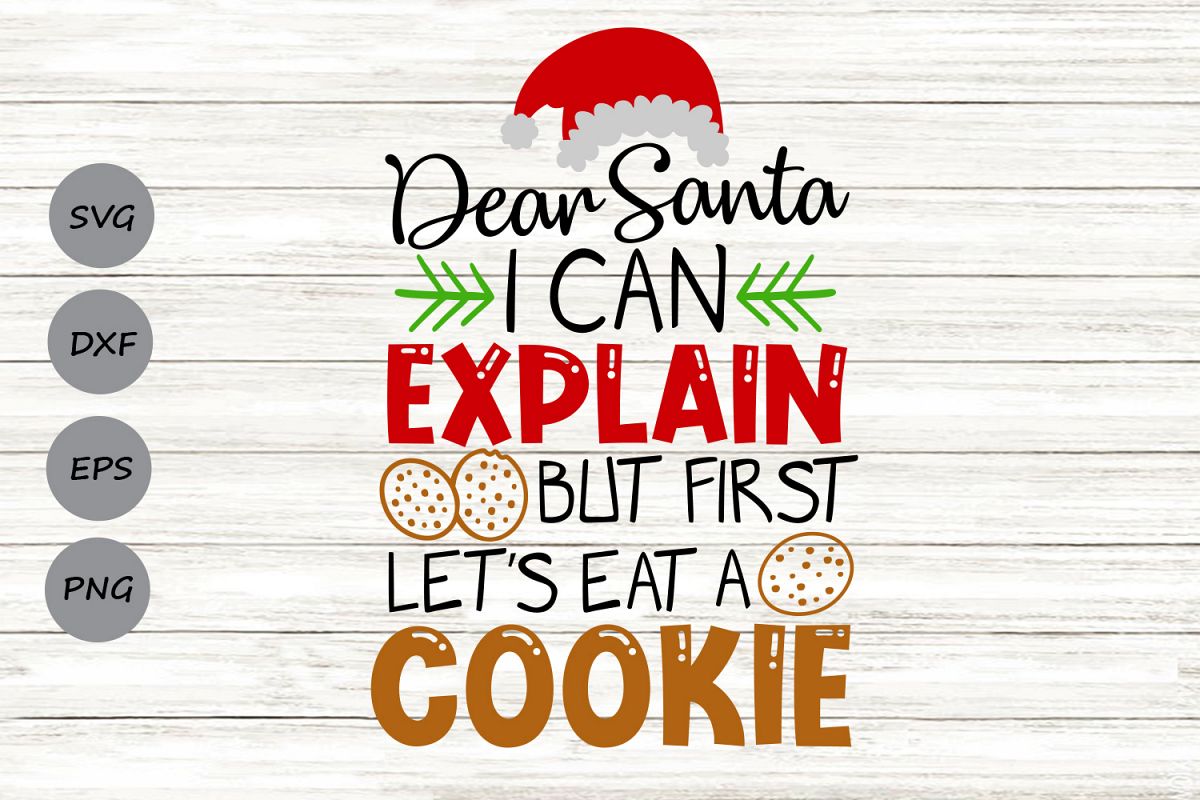 Dear Santa I Can Explain But First Lets Eat a Cookie Svg. example image 1