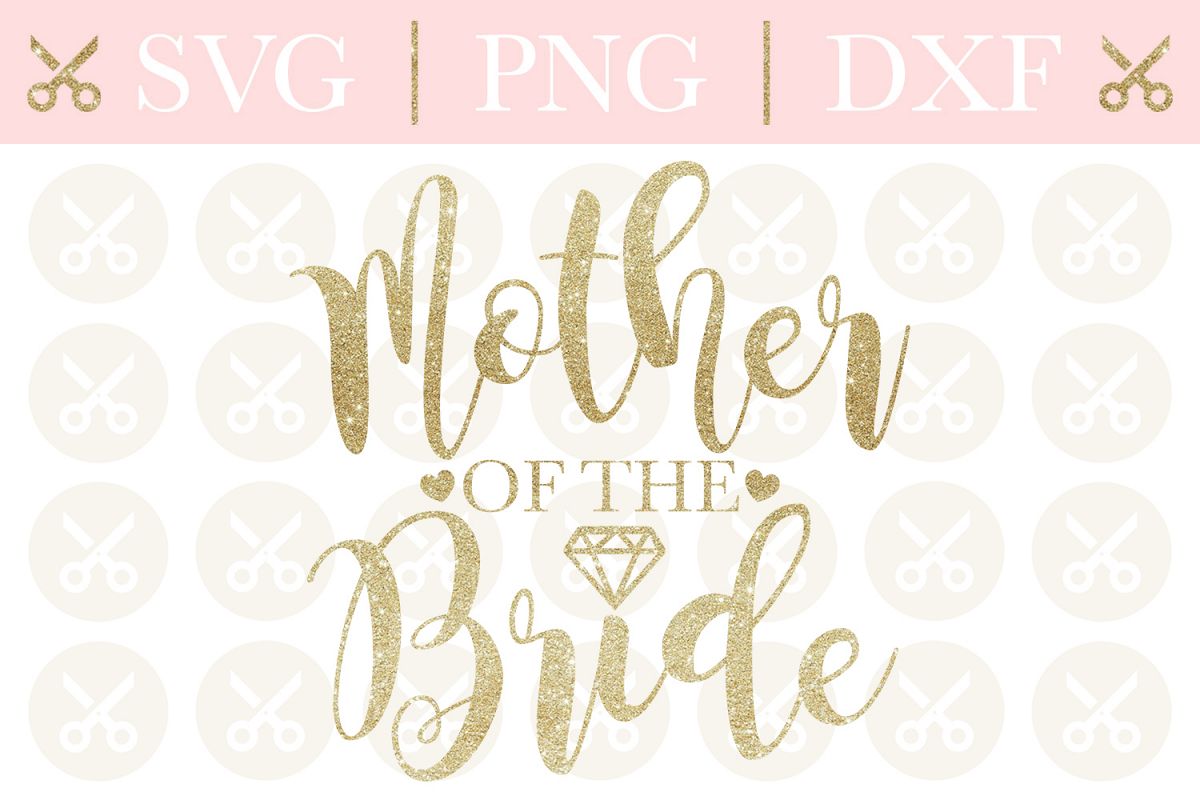 Download Mother Of The Bride Svg Wedding Svg Cutting Files