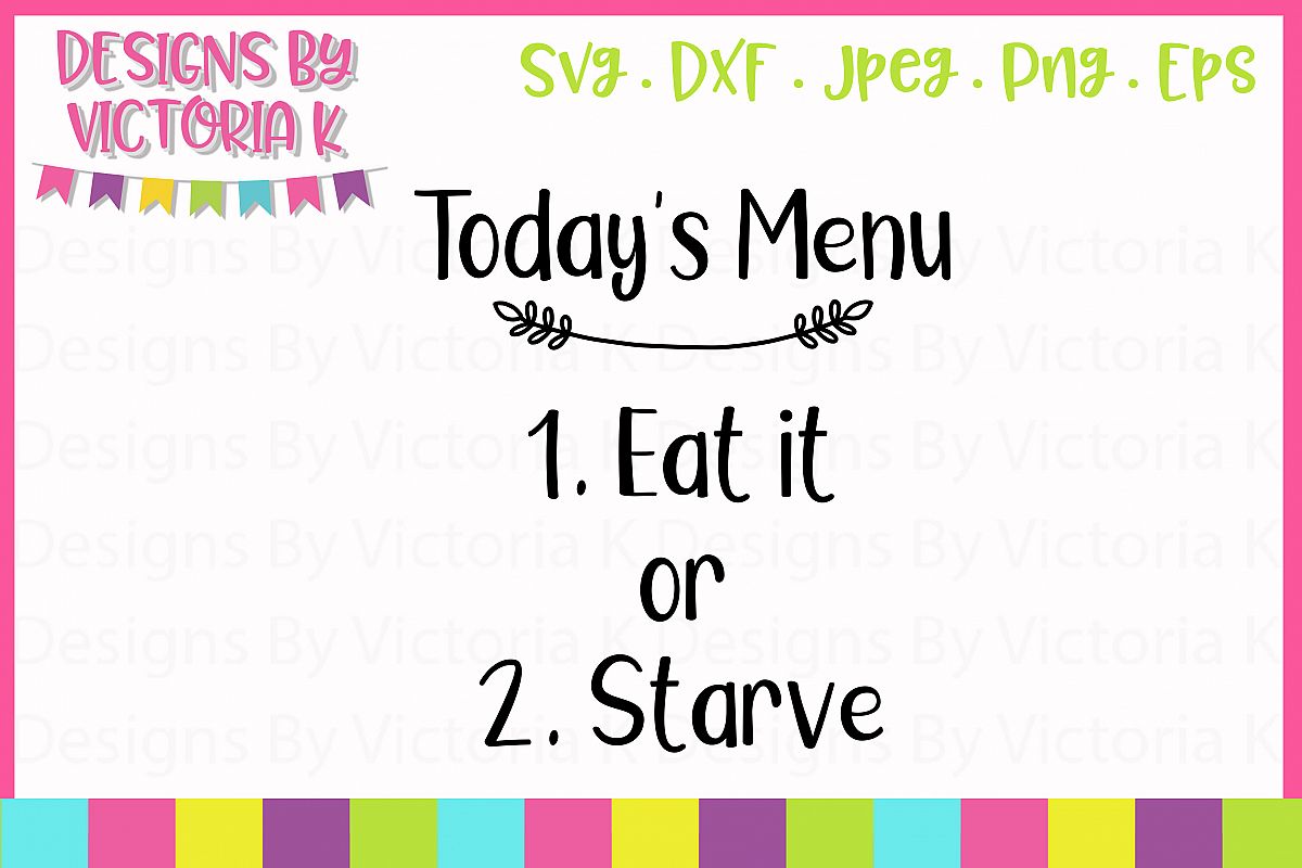 Today's Menu- Eat it or Starve SVG Cut File example image 1