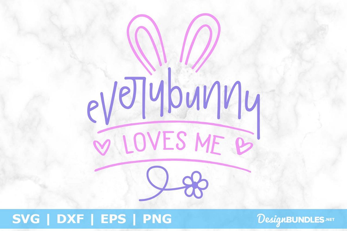 Everybunny loves me SVG File example image 1