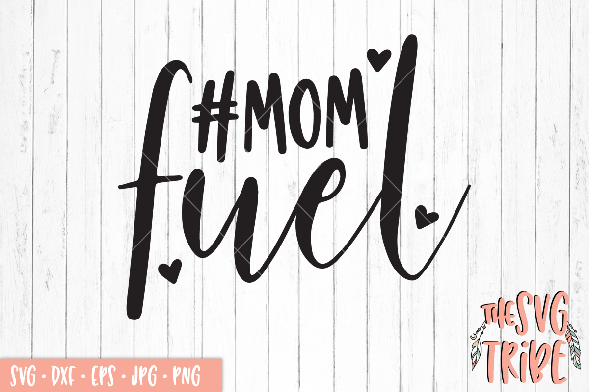 Download Mom Fuel (115120) | SVGs | Design Bundles