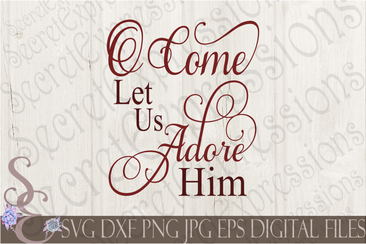 O Come Let Us Adore Him (81814) | SVGs | Design Bundles