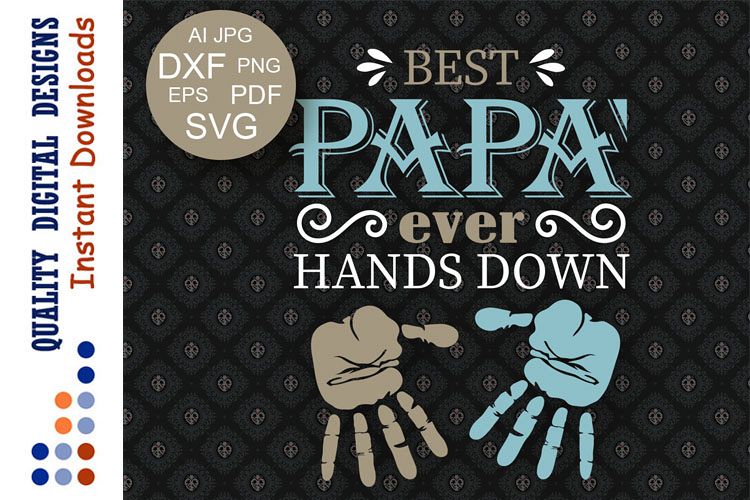 Download Best Papa Ever Hands Down Svg files Fathers day Handprint ...