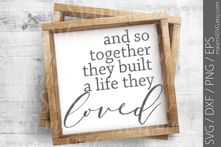 And So Together They Built A Life They Loved SVG, DXF, PNG example image 1
