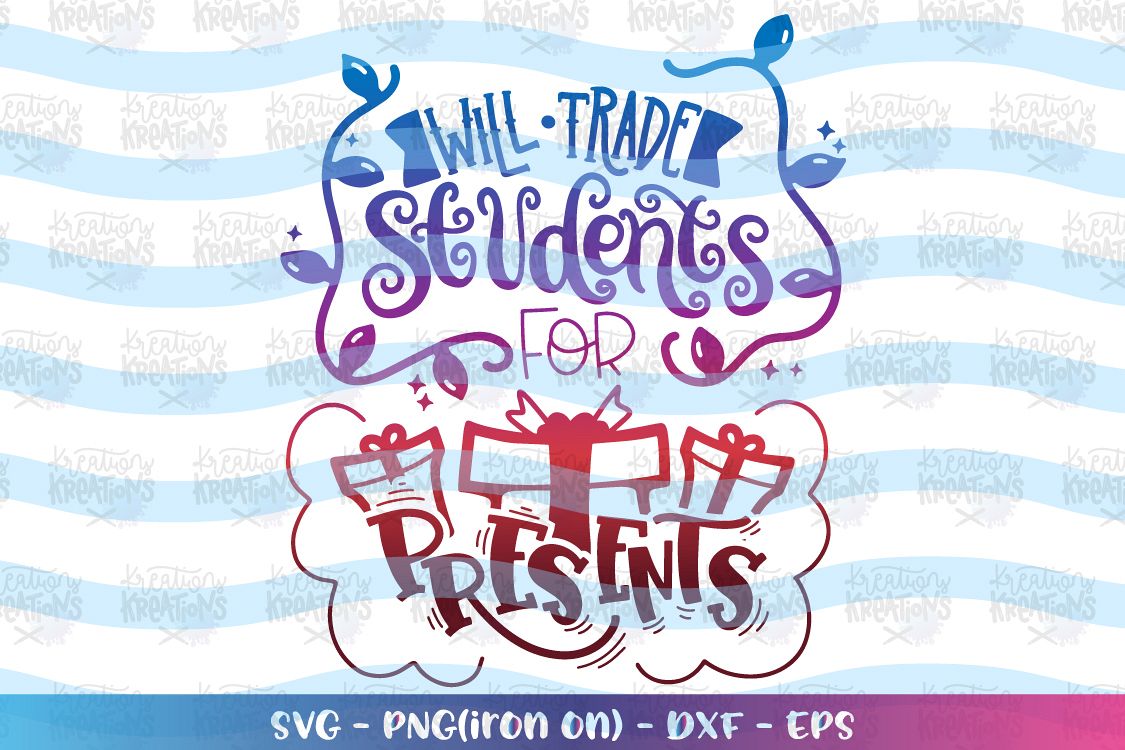 Christmas svg Will trade Students for presents svg teacher example image 1