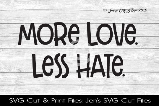 More Love Less Hate SVG Cut File example image 1