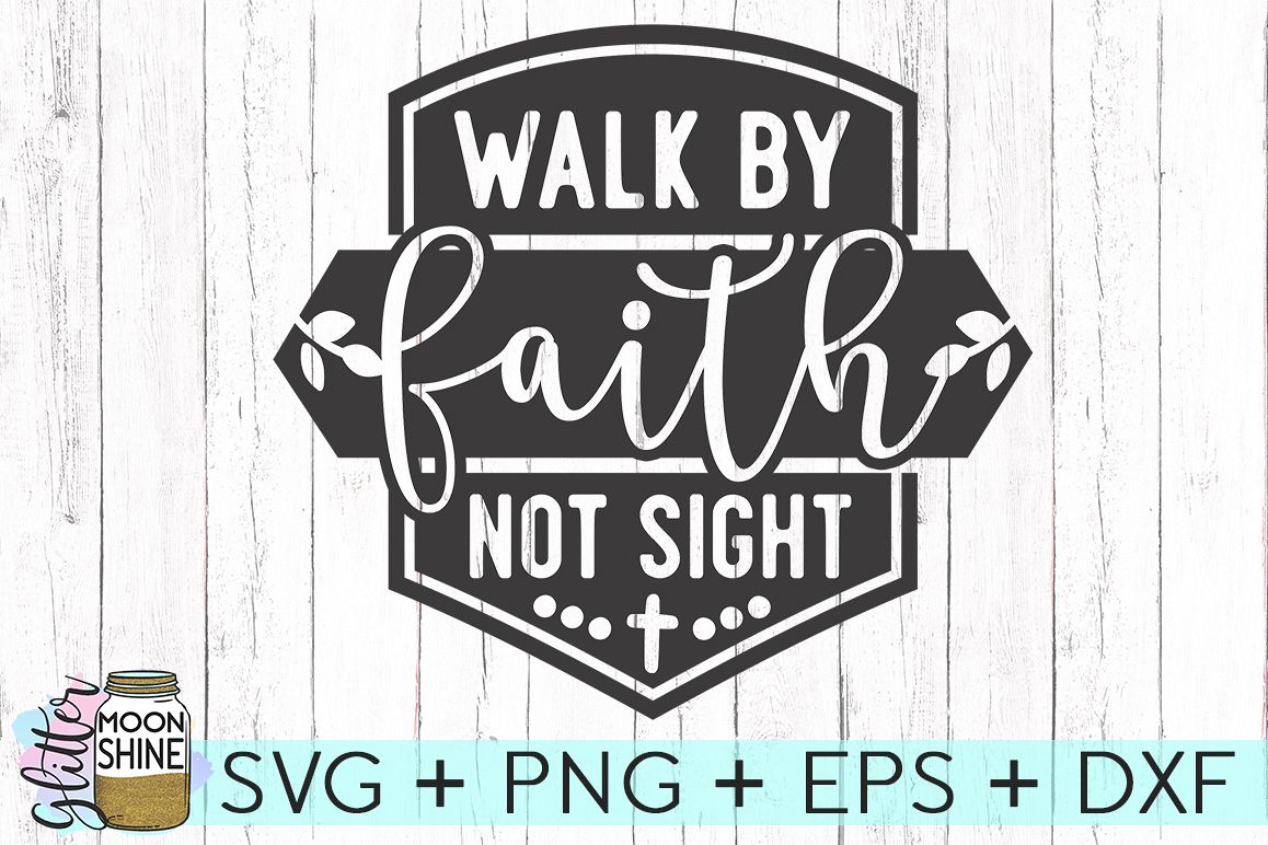 Walk By Faith Not Sight SVG DXF PNG EPS Cutting Files