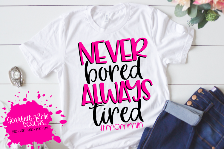 Never Bored Always Tired #mommin SVG example image 1